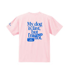 My dog is fast, but I'm not ドライTシャツ｜胸ロゴ＆バックプリント