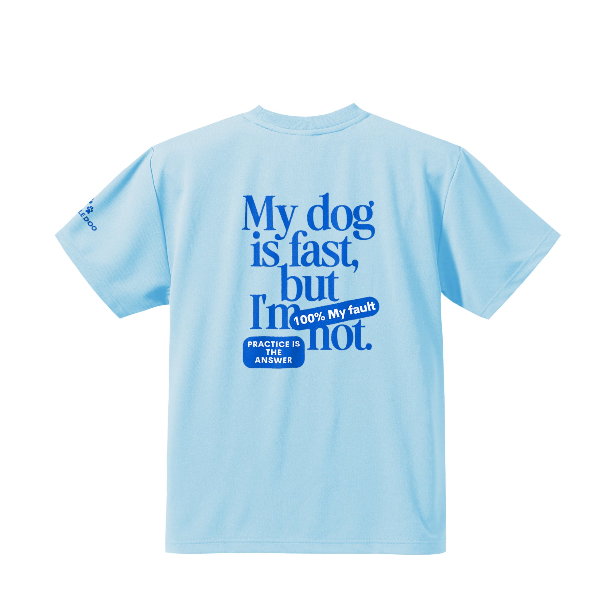 My dog is fast, but I'm not ドライTシャツ｜胸ロゴ＆バックプリント light-blue image