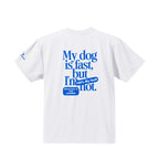 My dog is fast, but I'm not ドライTシャツ｜胸ロゴ＆バックプリント white image