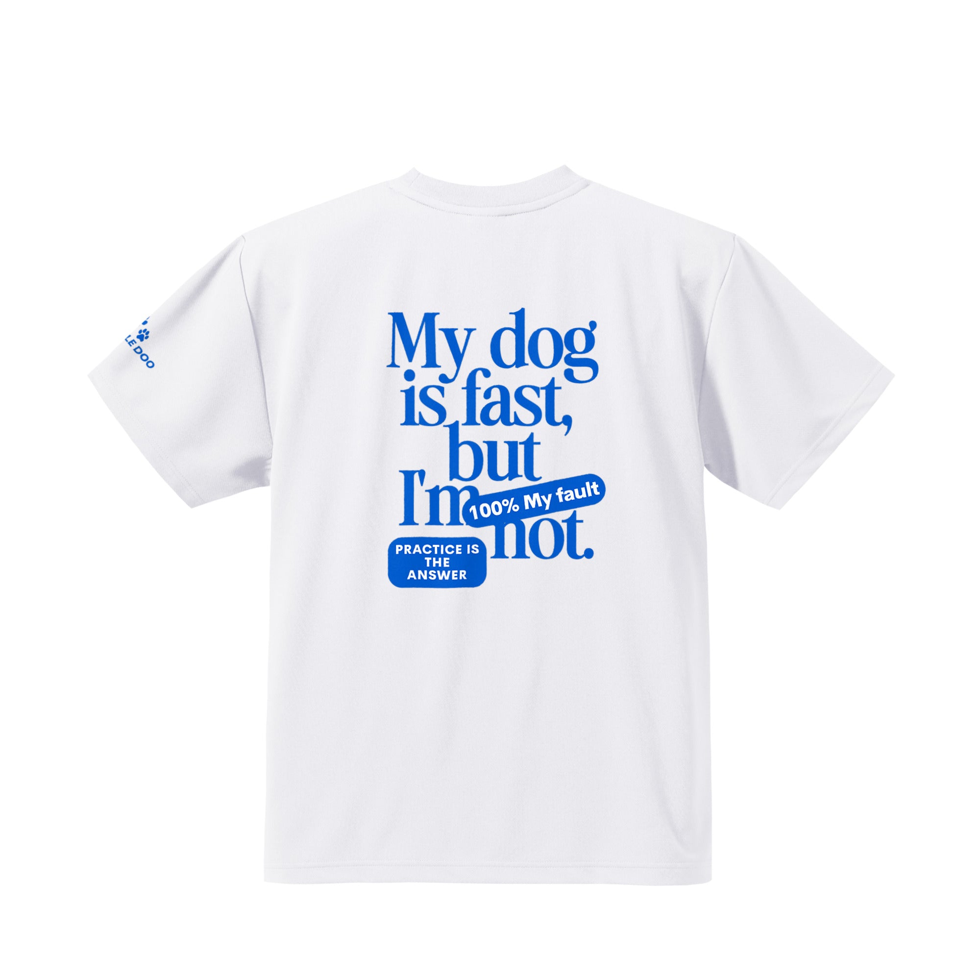 My dog is fast, but I'm not ドライTシャツ｜胸ロゴ＆バックプリント white image